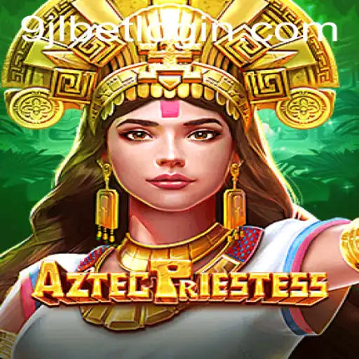 Exploring the Mysteries of AztecPriestess and the Fascinating Gameplay Experience with 9JL.COM